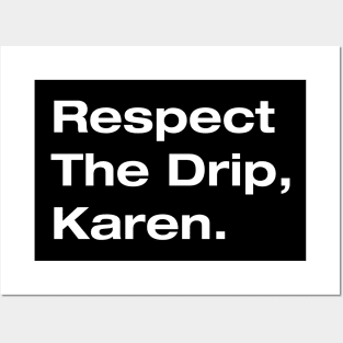 Respect The Drip, Karen. Posters and Art